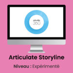 Articulate Storyline Formation E-Learning Expérimenté